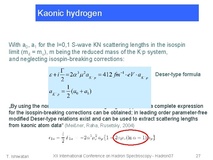 Kaonic hydrogen With a 0, a 1 for the I=0, 1 S-wave KN scattering