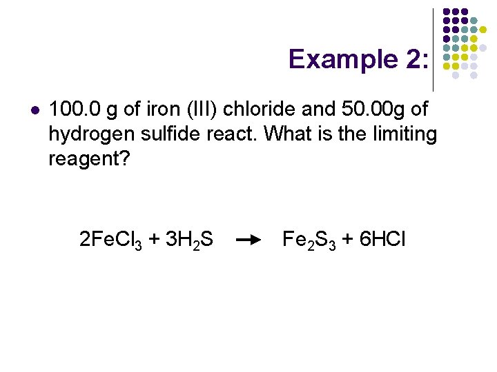 Example 2: l 100. 0 g of iron (III) chloride and 50. 00 g