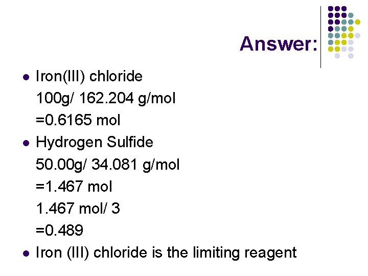 Answer: l l l Iron(III) chloride 100 g/ 162. 204 g/mol =0. 6165 mol