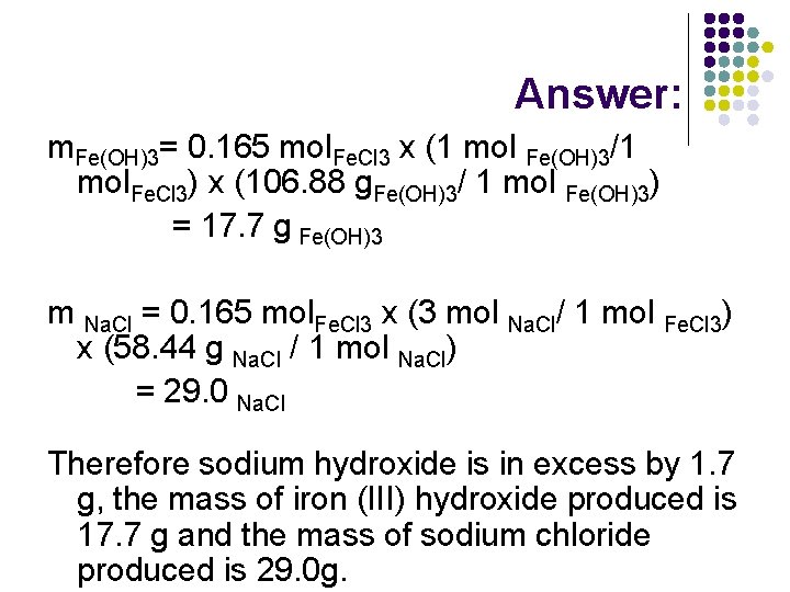 Answer: m. Fe(OH)3= 0. 165 mol. Fe. Cl 3 x (1 mol Fe(OH)3/1 mol.