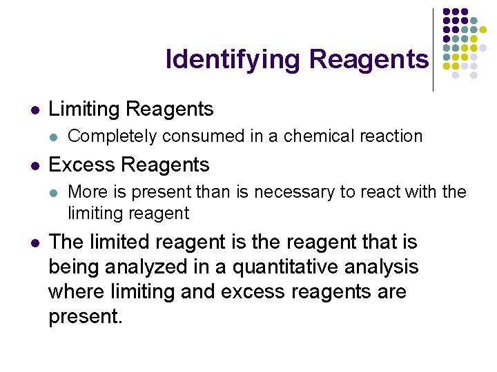 Identifying Reagents l Limiting Reagents l l Excess Reagents l l Completely consumed in