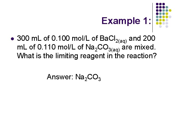 Example 1: l 300 m. L of 0. 100 mol/L of Ba. Cl 2(aq)