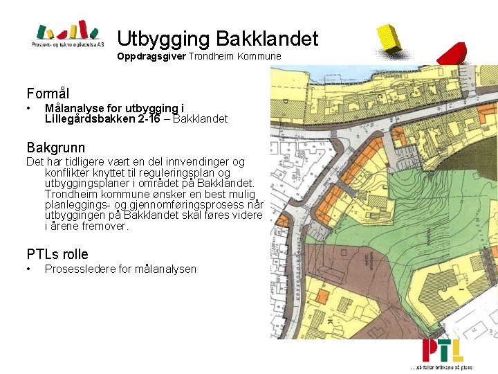 Utbygging Bakklandet Oppdragsgiver Trondheim Kommune Formål • Målanalyse for utbygging i Lillegårdsbakken 2 -16