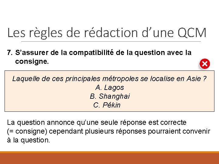 Les règles de rédaction d’une QCM 7. S’assurer de la compatibilité de la question