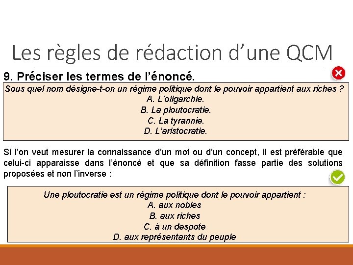 Les règles de rédaction d’une QCM 9. Préciser les termes de l’énoncé. Sous quel