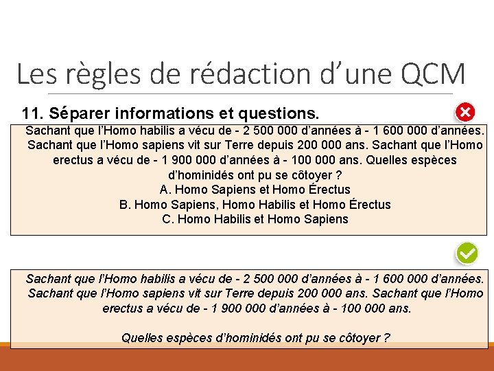 Les règles de rédaction d’une QCM 11. Séparer informations et questions. Sachant que l’Homo