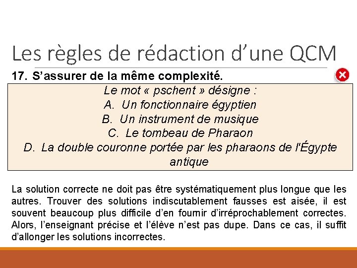 Les règles de rédaction d’une QCM 17. S’assurer de la même complexité. Le mot