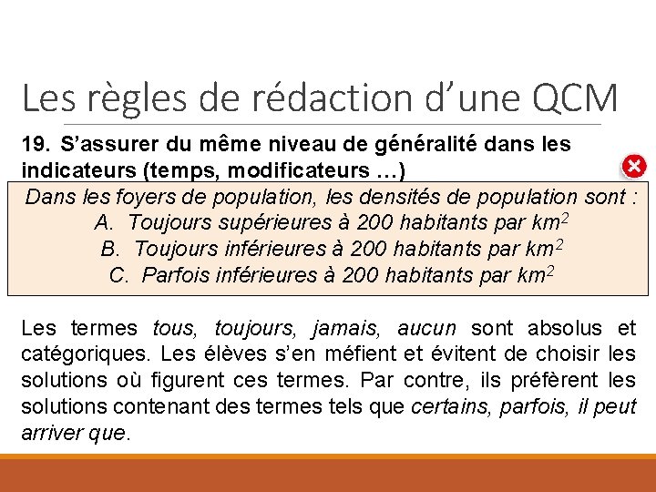 Les règles de rédaction d’une QCM 19. S’assurer du même niveau de généralité dans