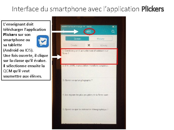 Interface du smartphone avec l’application Plickers L’enseignant doit télécharger l’application Plickers sur son smartphone