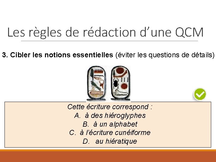 Les règles de rédaction d’une QCM 3. Cibler les notions essentielles (éviter les questions