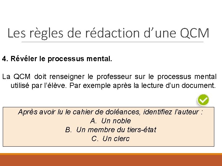 Les règles de rédaction d’une QCM 4. Révéler le processus mental. La QCM doit