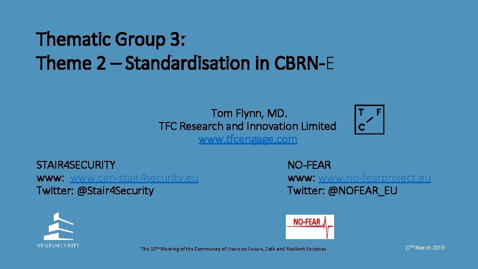 Thematic Group 3: Theme 2 – Standardisation in CBRN-E Tom Flynn, MD. TFC Research