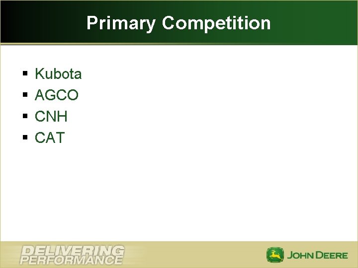 Primary Competition § § Kubota AGCO CNH CAT 