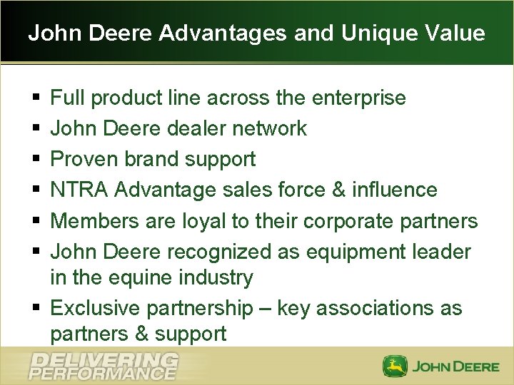 John Deere Advantages and Unique Value § § § Full product line across the