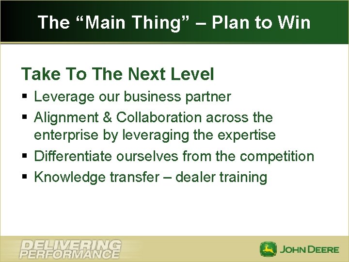 The “Main Thing” – Plan to Win Take To The Next Level § Leverage