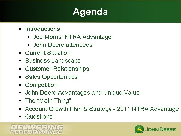 Agenda § Introductions • Joe Morris, NTRA Advantage • John Deere attendees § Current