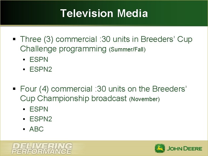 Television Media § Three (3) commercial : 30 units in Breeders’ Cup Challenge programming