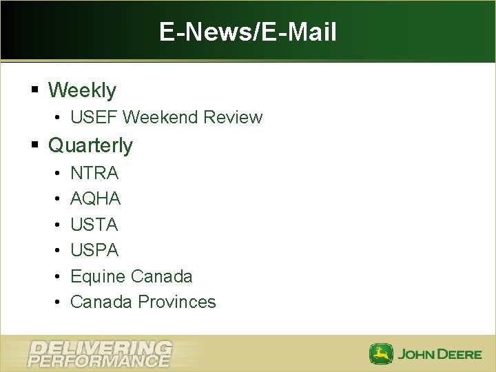 E-News/E-Mail § Weekly • USEF Weekend Review § Quarterly • • • NTRA AQHA