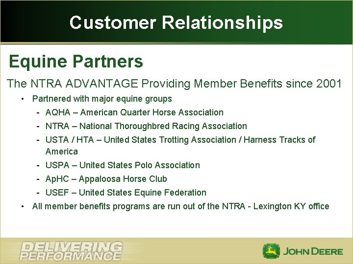 Customer Relationships Equine Partners The NTRA ADVANTAGE Providing Member Benefits since 2001 • Partnered