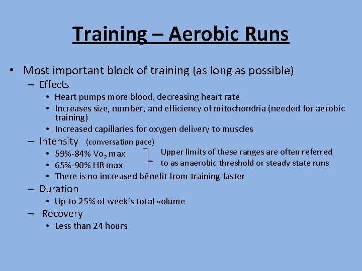 Training – Aerobic Runs • Most important block of training (as long as possible) Training – Aerobic Runs • Most important block of training (as long as possible)