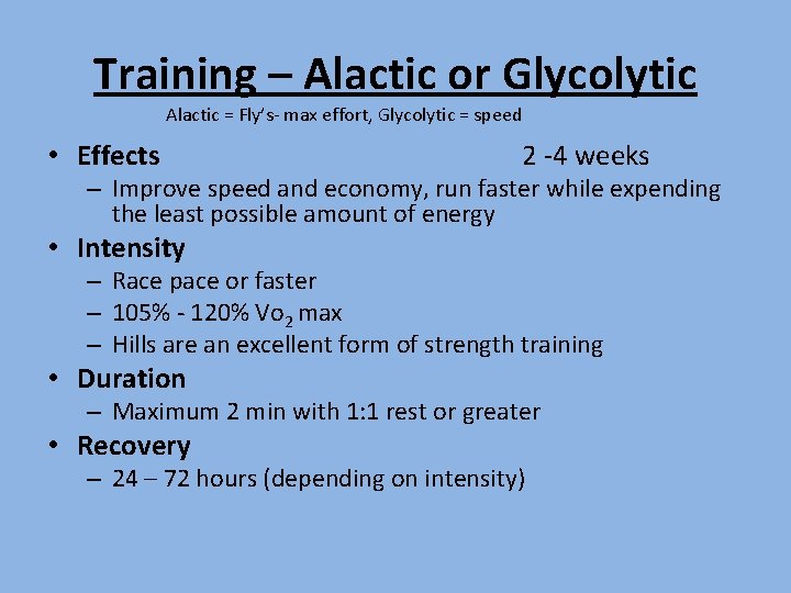 Training – Alactic or Glycolytic Alactic = Fly’s- max effort, Glycolytic = speed • Training – Alactic or Glycolytic Alactic = Fly’s- max effort, Glycolytic = speed •