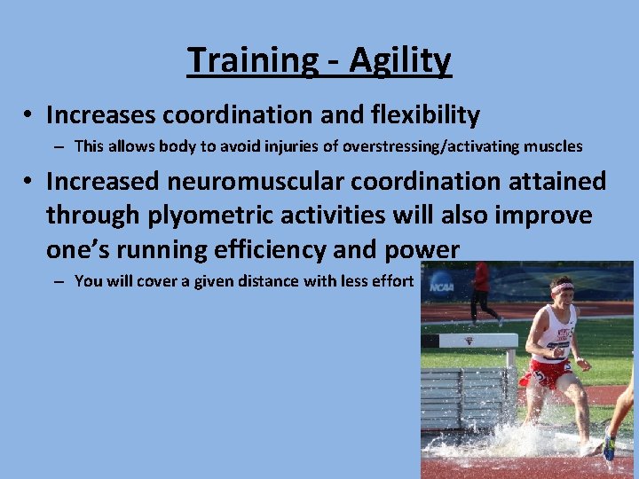 Training - Agility • Increases coordination and flexibility – This allows body to avoid Training - Agility • Increases coordination and flexibility – This allows body to avoid