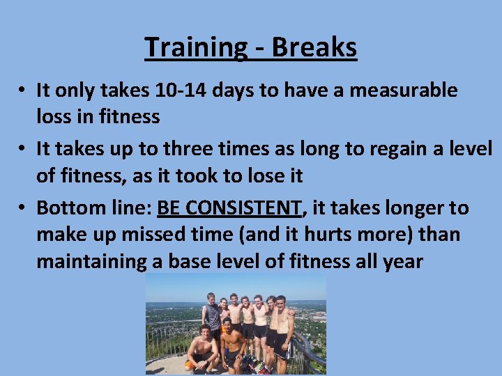 Training - Breaks • It only takes 10 -14 days to have a measurable Training - Breaks • It only takes 10 -14 days to have a measurable