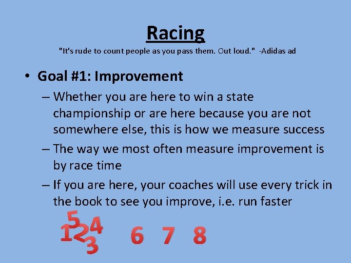 Racing "It's rude to count people as you pass them. Out loud. " -Adidas Racing "It's rude to count people as you pass them. Out loud. " -Adidas