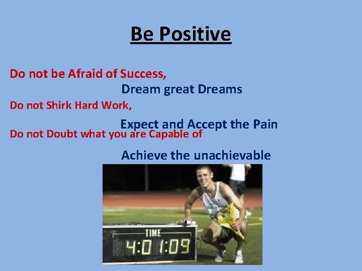 Be Positive Do not be Afraid of Success, Dream great Dreams Do not Shirk Be Positive Do not be Afraid of Success, Dream great Dreams Do not Shirk