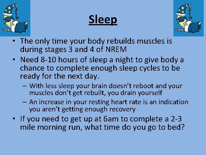 Sleep • The only time your body rebuilds muscles is during stages 3 and Sleep • The only time your body rebuilds muscles is during stages 3 and