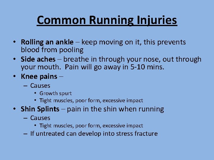 Common Running Injuries • Rolling an ankle – keep moving on it, this prevents Common Running Injuries • Rolling an ankle – keep moving on it, this prevents