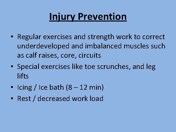 Injury Prevention • Regular exercises and strength work to correct underdeveloped and imbalanced muscles Injury Prevention • Regular exercises and strength work to correct underdeveloped and imbalanced muscles