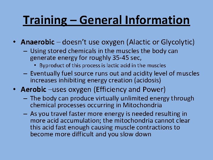 Training – General Information • Anaerobic – doesn’t use oxygen (Alactic or Glycolytic) – Training – General Information • Anaerobic – doesn’t use oxygen (Alactic or Glycolytic) –