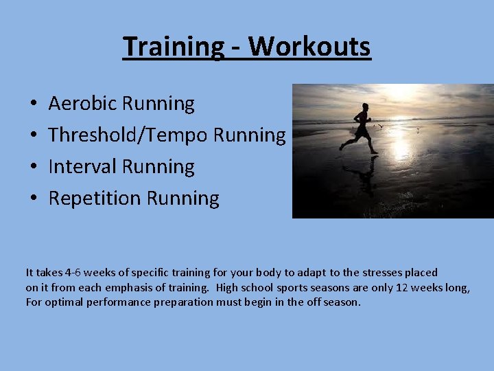 Training - Workouts • • Aerobic Running Threshold/Tempo Running Interval Running Repetition Running It Training - Workouts • • Aerobic Running Threshold/Tempo Running Interval Running Repetition Running It