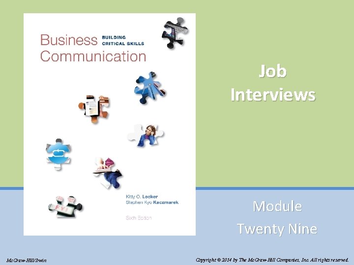 Job Interviews Module Twenty Nine Mc. Graw-Hill/Irwin Copyright © 2014 by The Mc. Graw-Hill