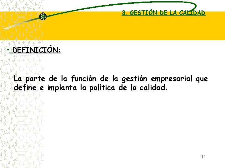 3. GESTIÓN DE LA CALIDAD • DEFINICIÓN: La parte de la función de la