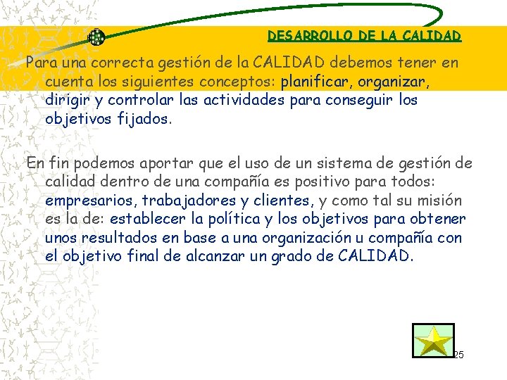 DESARROLLO DE LA CALIDAD Para una correcta gestión de la CALIDAD debemos tener en