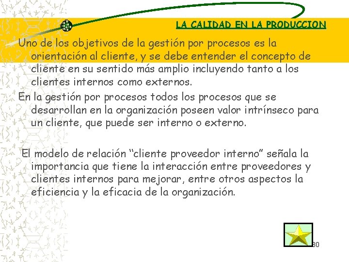 LA CALIDAD EN LA PRODUCCION Uno de los objetivos de la gestión por procesos