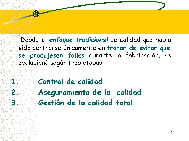 Desde el enfoque tradicional de calidad que había sido centrarse únicamente en tratar de