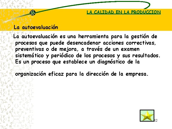 LA CALIDAD EN LA PRODUCCION La autoevaluación es una herramienta para la gestión de