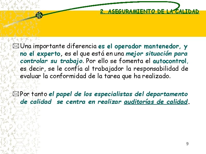 2. ASEGURAMIENTO DE LA CALIDAD * Una importante diferencia es el operador mantenedor, y