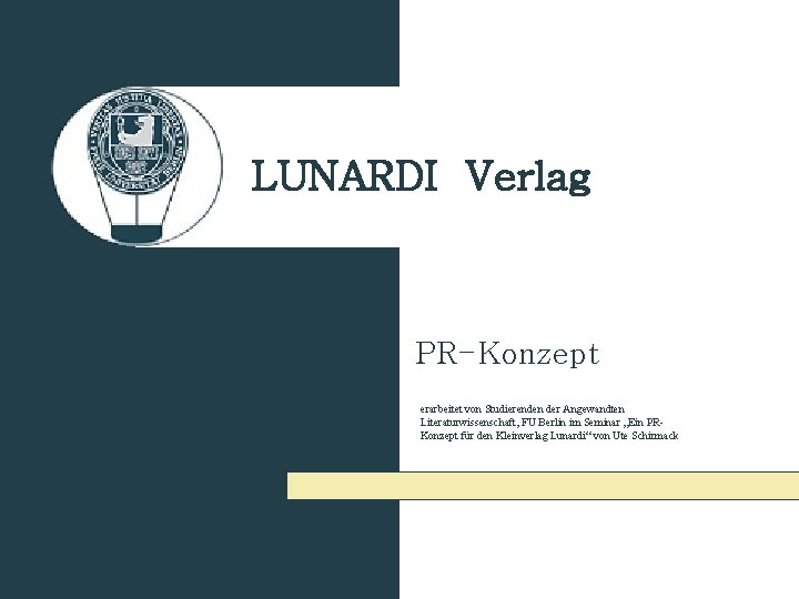 LUNARDI Verlag PR-Konzept erarbeitet von Studierenden der Angewandten Literaturwissenschaft, FU Berlin im Seminar „Ein