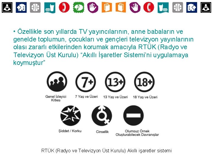  • Özellikle son yıllarda TV yayıncılarının, anne babaların ve genelde toplumun, çocukları ve