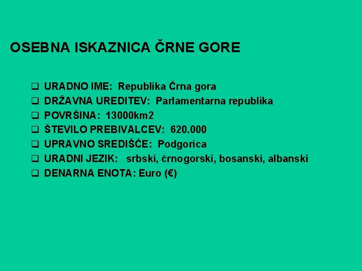 OSEBNA ISKAZNICA ČRNE GORE q q q q URADNO IME: Republika Črna gora DRŽAVNA