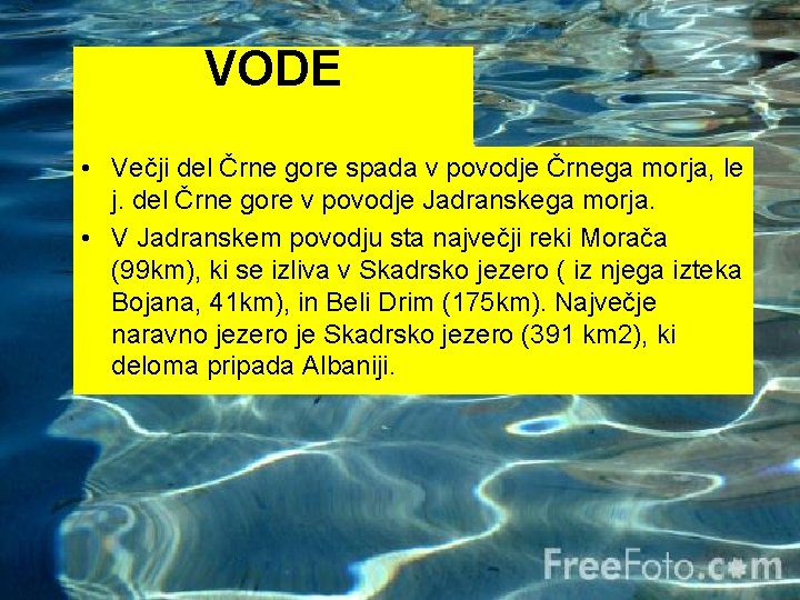 VODE • Večji del Črne gore spada v povodje Črnega morja, le j. del