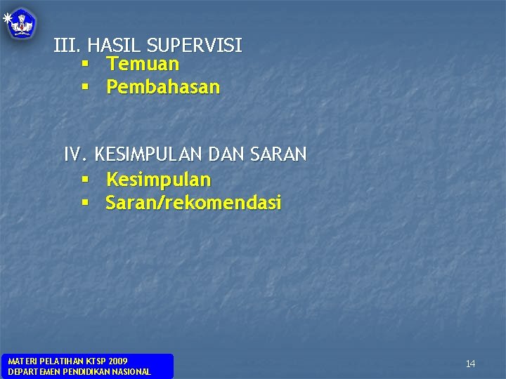 III. HASIL SUPERVISI § Temuan § Pembahasan IV. KESIMPULAN DAN SARAN § Kesimpulan §