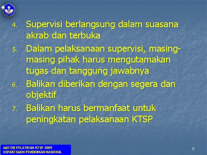 4. 5. 6. 7. Supervisi berlangsung dalam suasana akrab dan terbuka Dalam pelaksanaan supervisi,