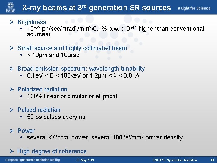 X-ray beams at 3 rd generation SR sources Ø Brightness • 10+22 ph/sec/mrad 2/mm