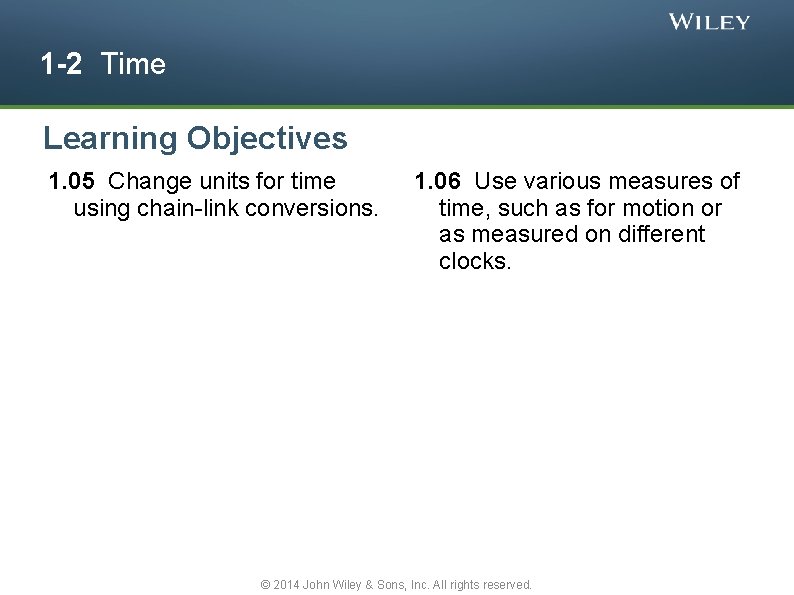 1 -2 Time Learning Objectives 1. 05 Change units for time using chain-link conversions.