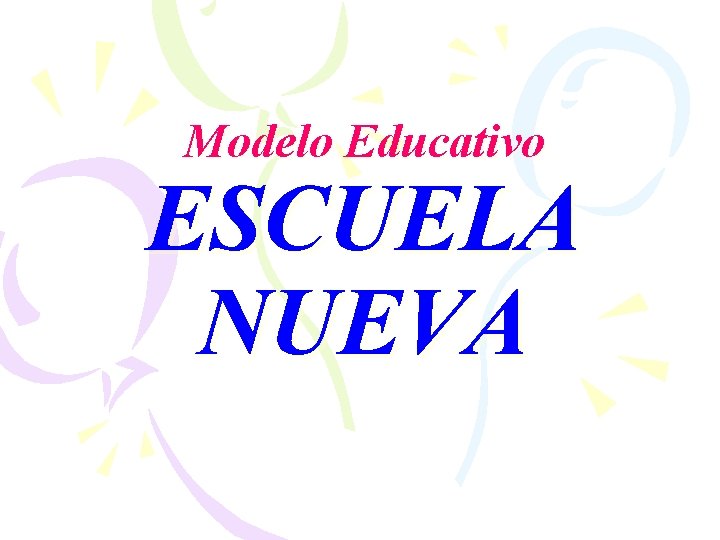 Modelo Educativo ESCUELA NUEVA 